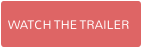 WATCH THE TRAILER